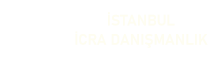 İstanbul Çağlayan, Bakırköy, Küçükçekmece İcra Dairesi Danışmanlığı ve Hukuki Çözümler